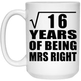4th Anniversary Square Root of 16 Years of Being Mrs Right - 15oz Coffee Mug
