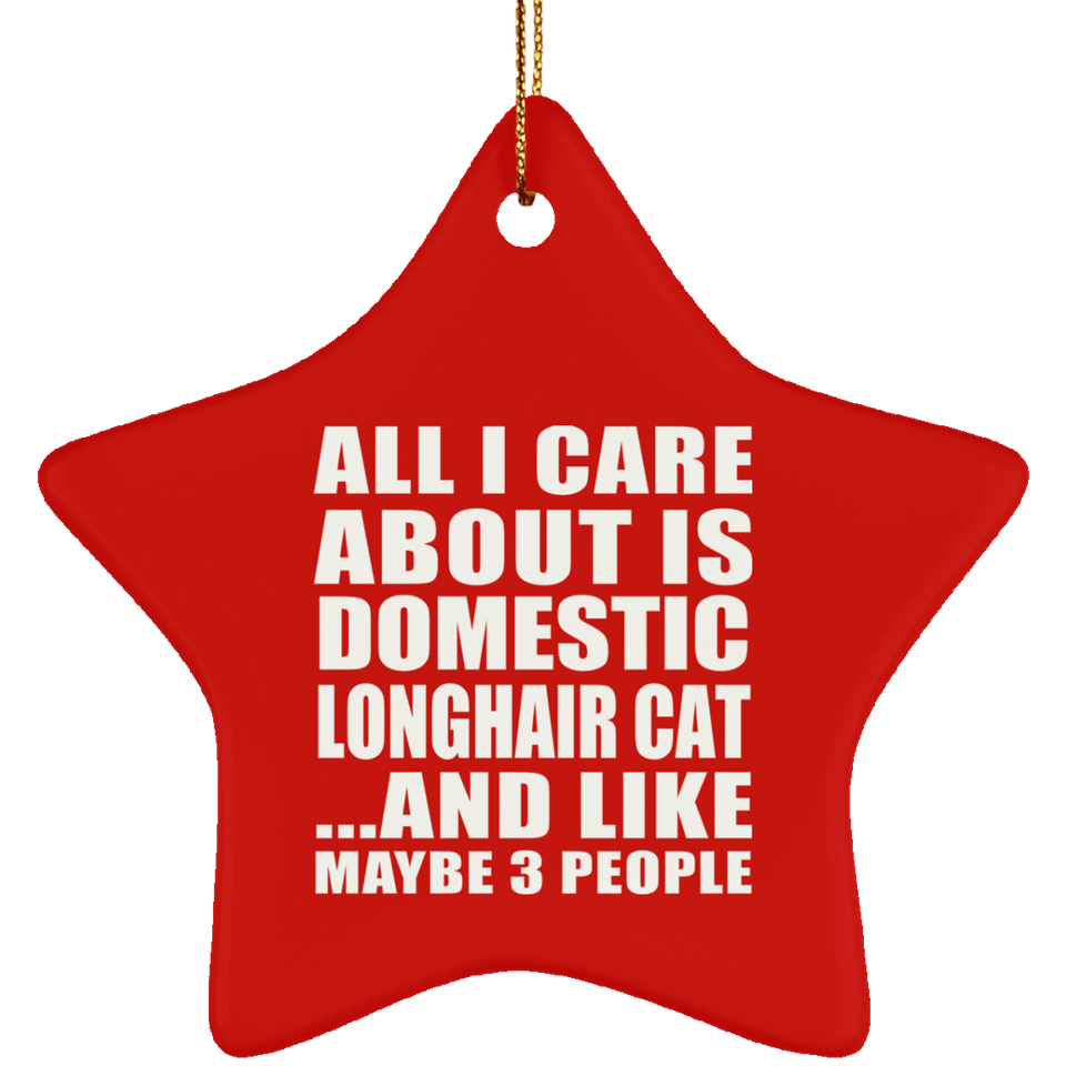 All I Care About Is Domestic Longhair Cat - Star Ornament