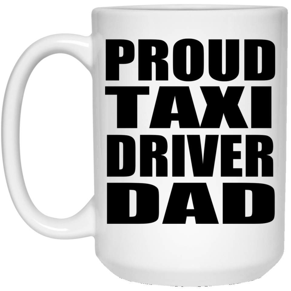 Proud Taxi Driver Dad - 15oz Coffee Mug
