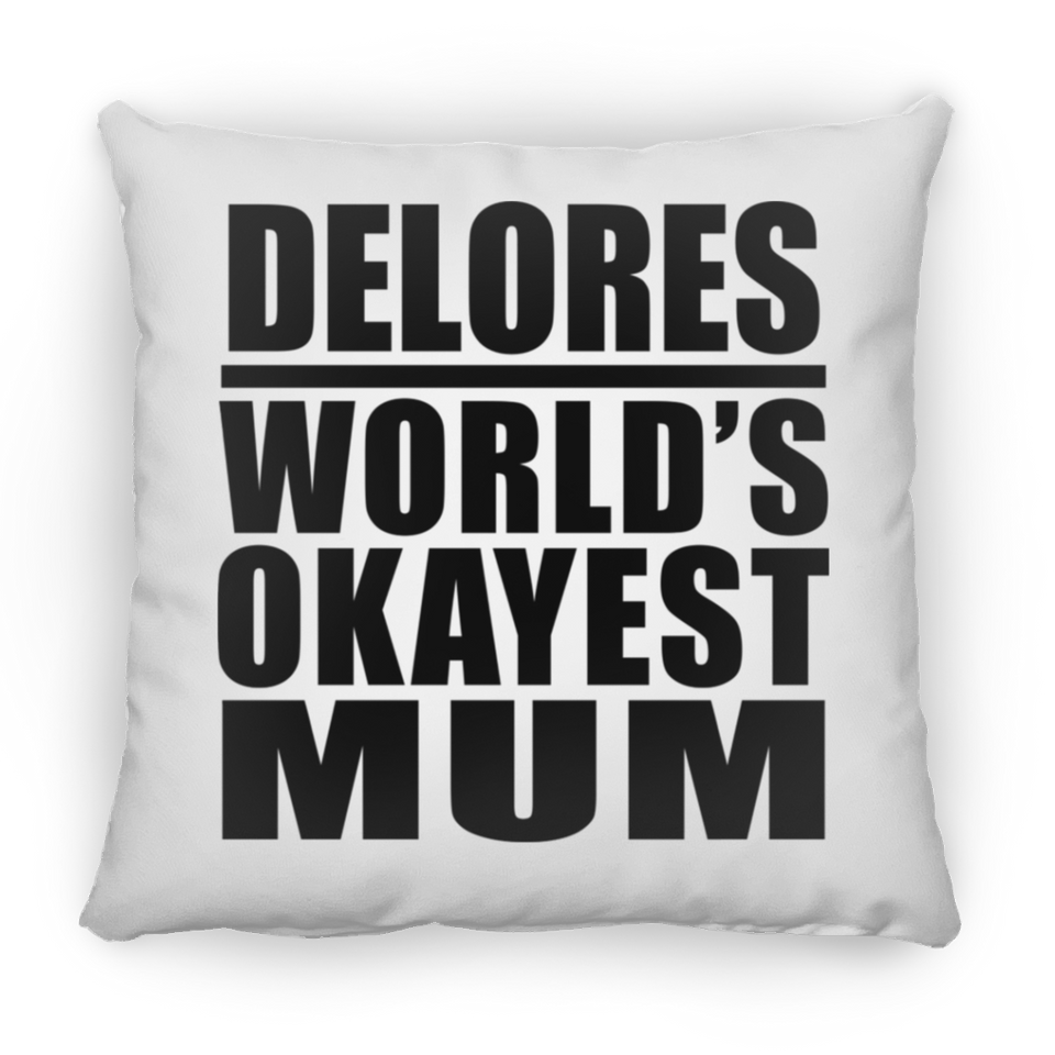 Delores World's Okayest Mum - Throw Pillow