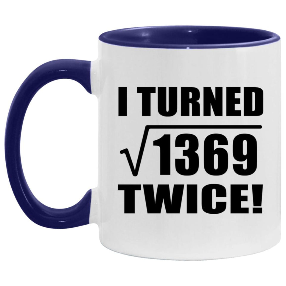 74th Birthday I Turned Square Root of 1369 Twice - 11oz Accent Mug Purple