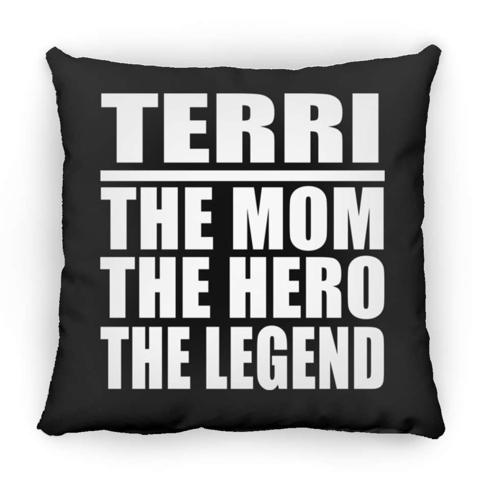 Terri The Mom The Hero The Legend - Throw Pillow Black