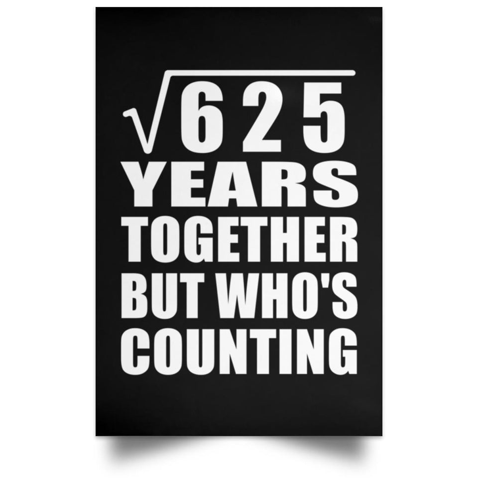 25th Anniversary Square Root of 625 Years Who's Counting - Poster Portrait