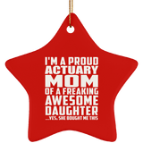 Proud Actuary Mom Of Awesome Daughter - Star Ornament