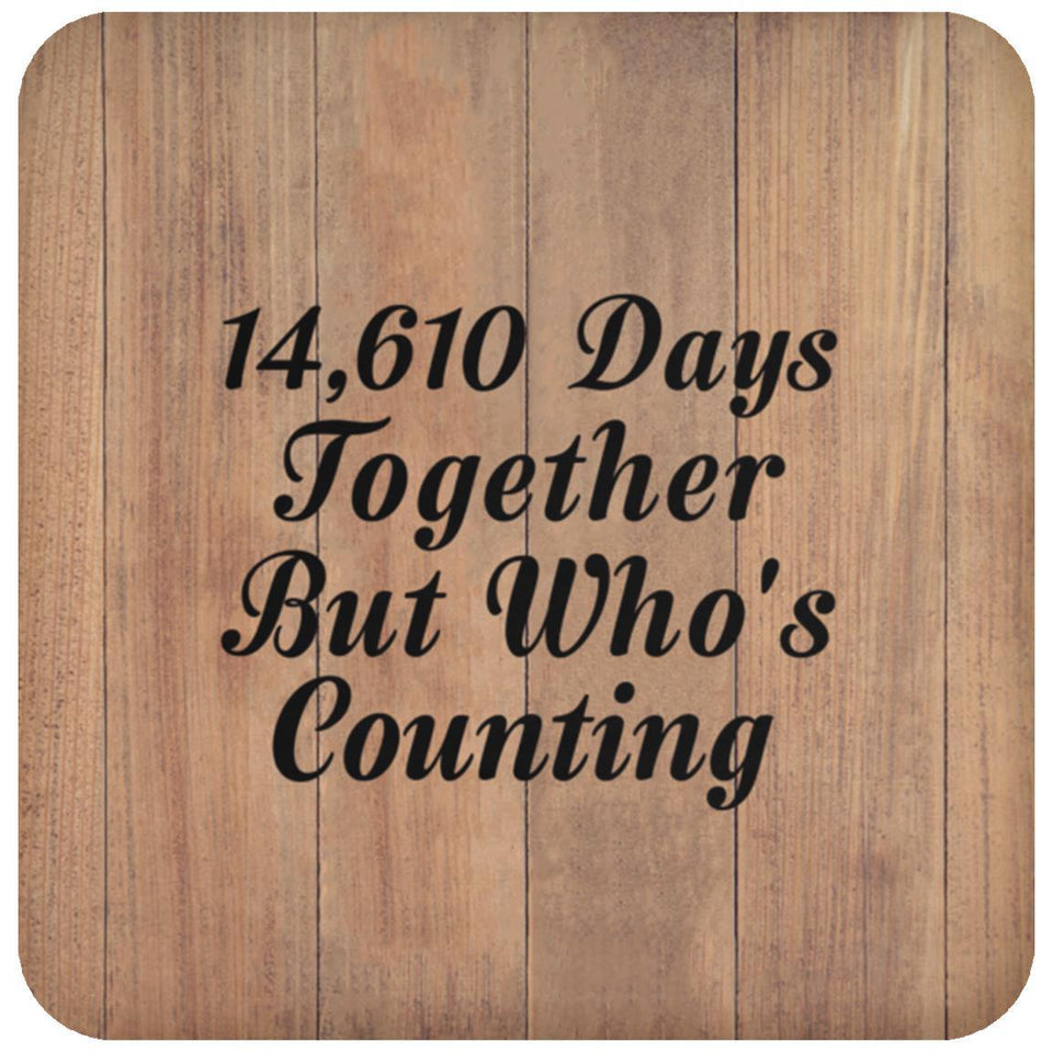 40th Anniversary 14,610 Days Together Who's Counting - Drink Coaster C