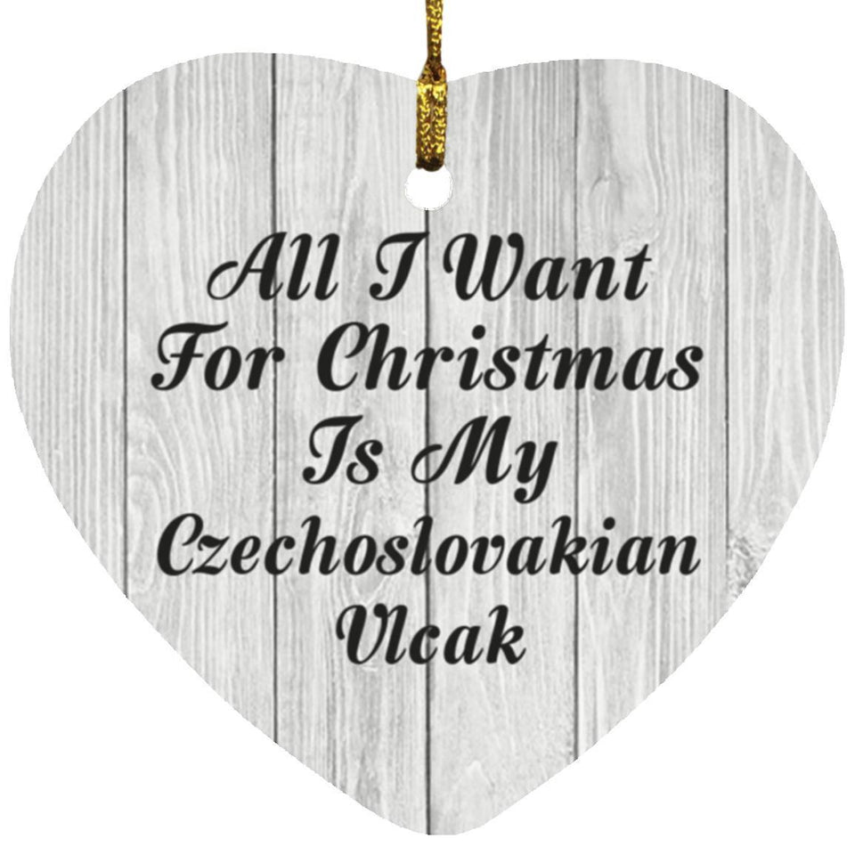 All I Want For Christmas Is My Czechoslovakian Vlcak - Heart Ornament F