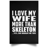 I Love My Wife More Than Skeleton - Poster Portrait
