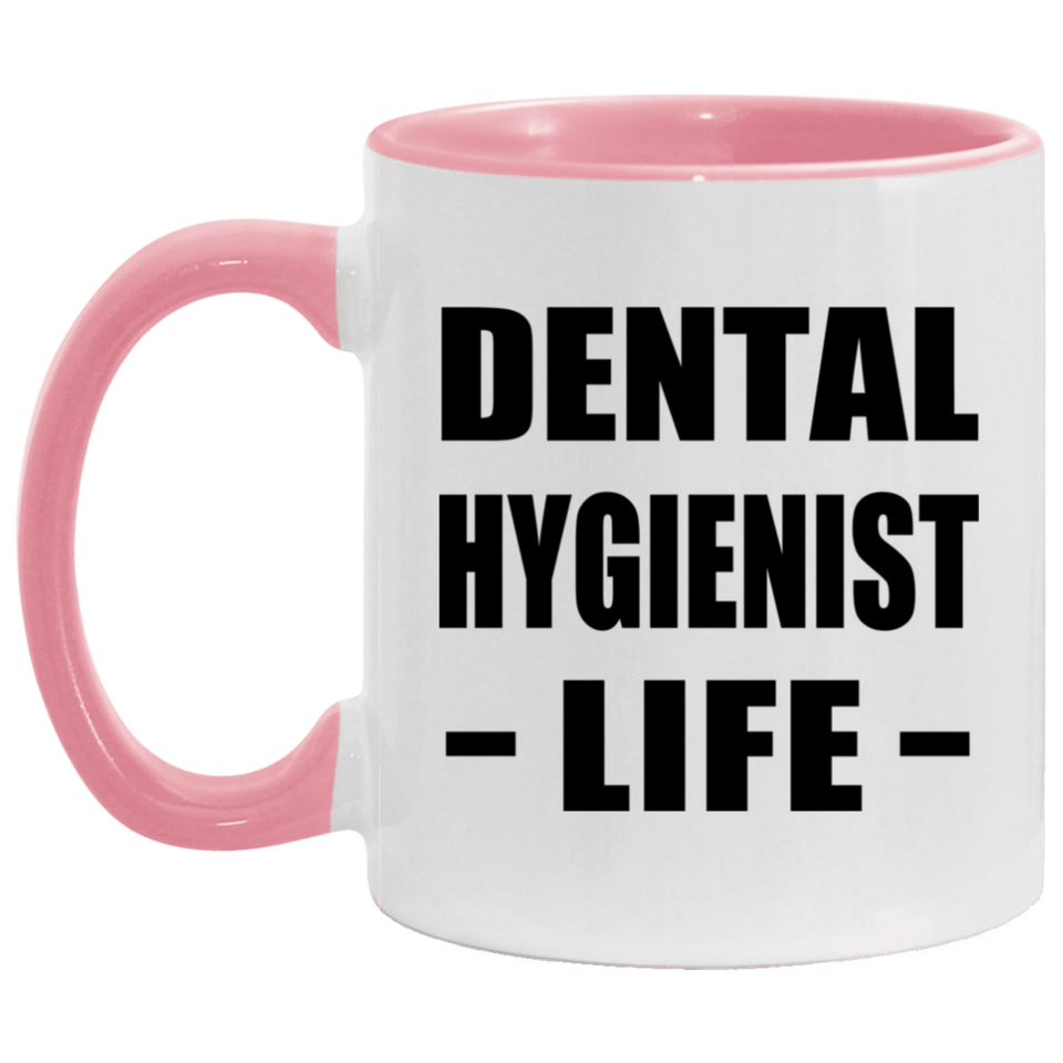 Dental Hygienist Life - 11oz Accent Mug Pink