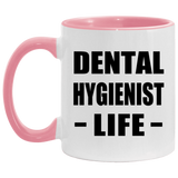 Dental Hygienist Life - 11oz Accent Mug Pink
