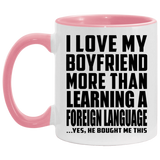 I Love My Boyfriend More Than Learning A Foreign Language - 11oz Accent Mug Pink