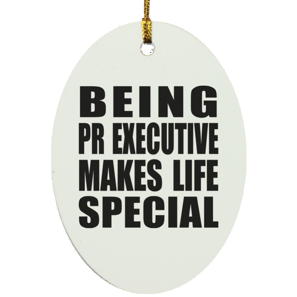 Being PR Executive Makes Life Special - Oval Ornament