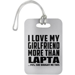 I Love My Girlfriend More Than Lapta - Luggage Bag Tag