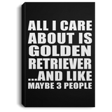 All I Care About Is Golden Retriever - Canvas Portrait