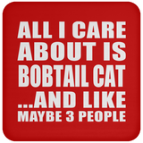 All I Care About Is Bobtail Cat - Drink Coaster