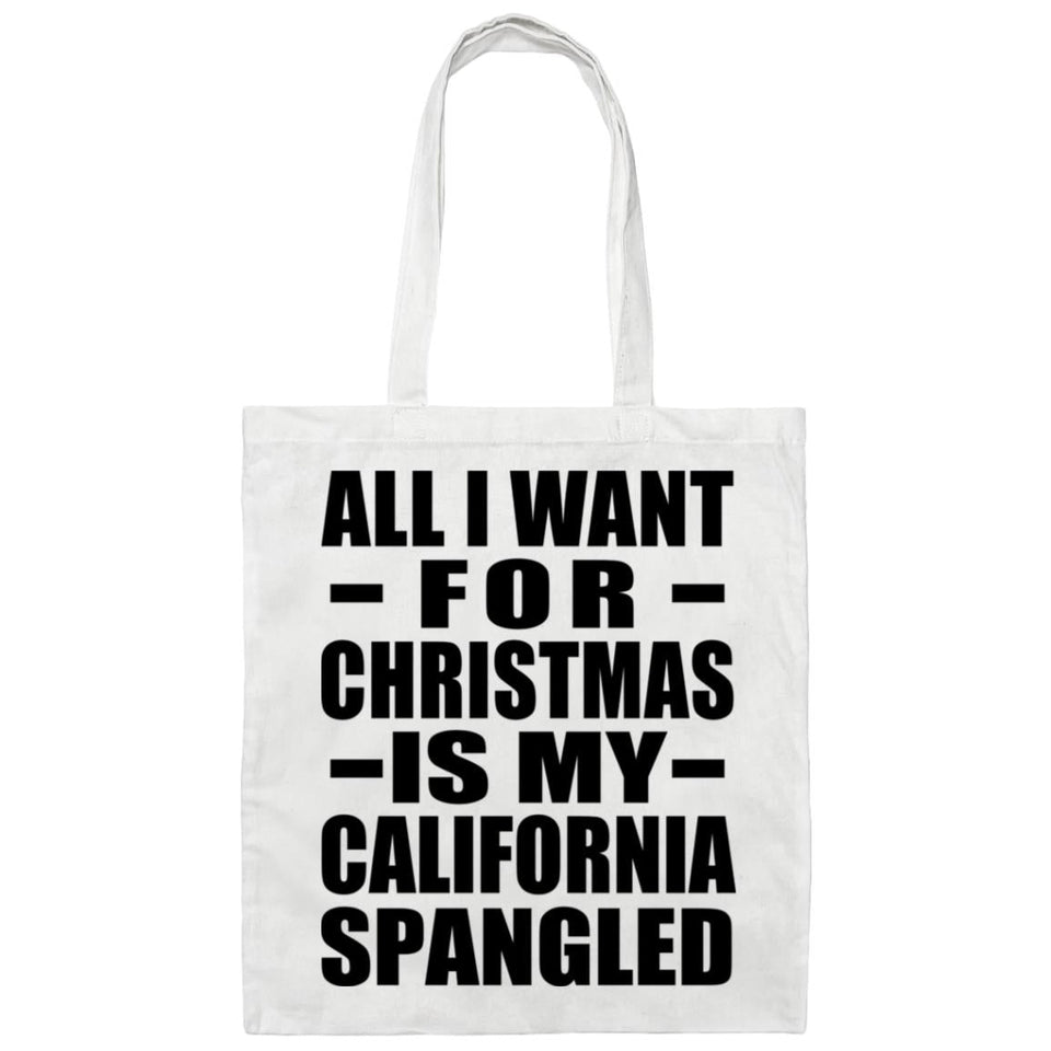 All I Want For Christmas Is My California Spangled - Tote Bag White