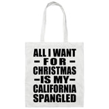 All I Want For Christmas Is My California Spangled - Tote Bag White