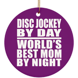 Disc Jockey By Day World's Best Mom By Night - Circle Ornament