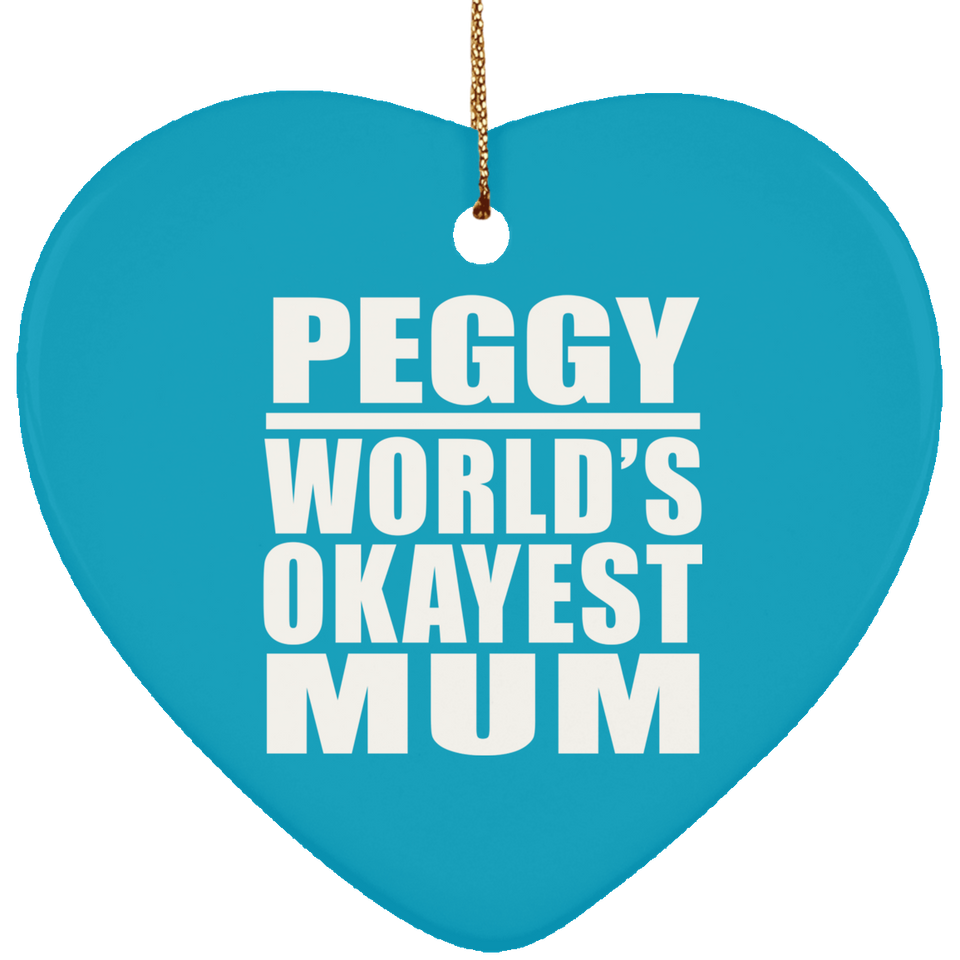 Peggy World's Okayest Mum - Heart Ornament