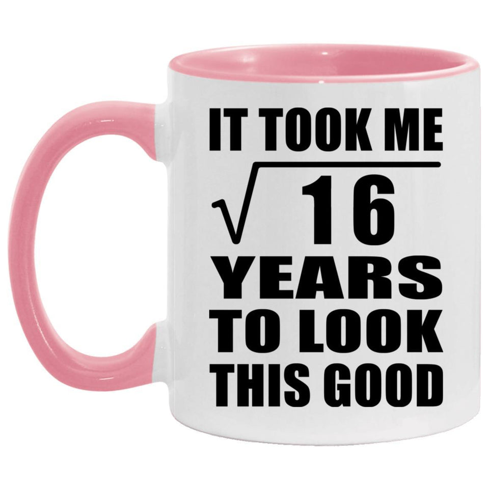 4th Birthday Took Square Root of 16 Years To Look Good - 11oz Accent Mug Pink