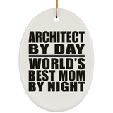 Architect By Day World's Best Mom By Night - Oval Ornament