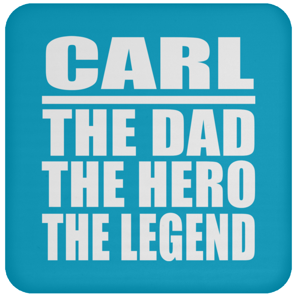 Carl The Dad The Hero The Legend - Drink Coaster