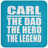 Carl The Dad The Hero The Legend - Drink Coaster