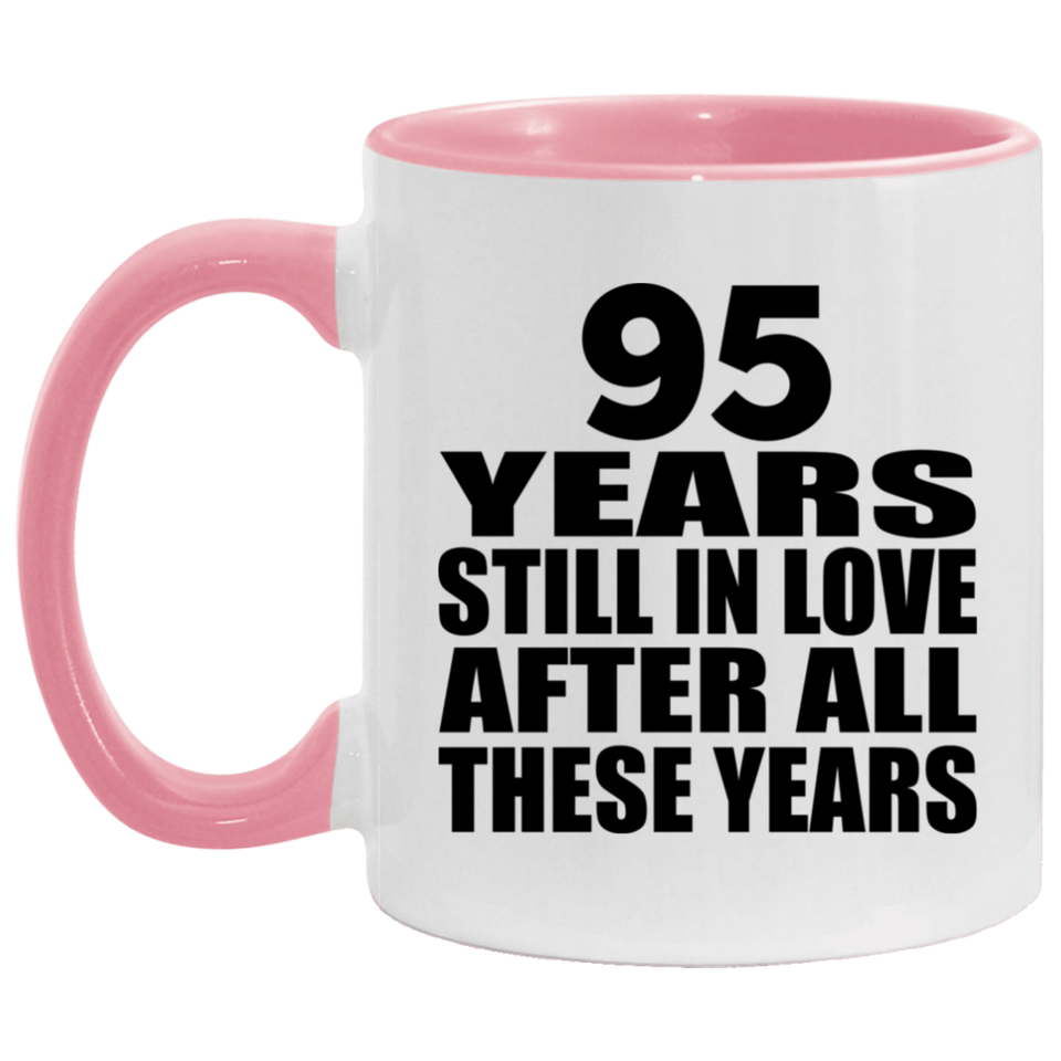 95th Anniversary 95 Years Still In Love After These Years - 11oz Accent Mug Pink