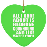 All I Care About Is Redbone Coonhound - Heart Ornament