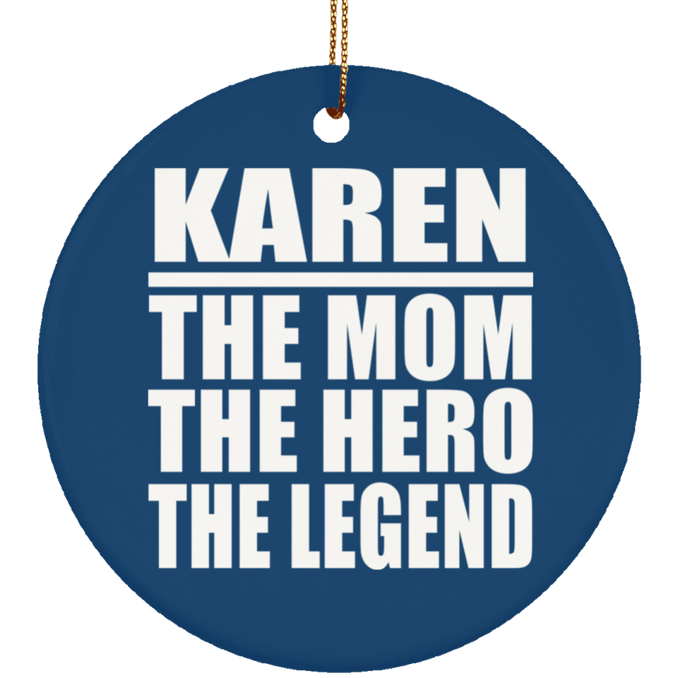 Karen The Mom The Hero The Legend - Circle Ornament