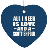 All I Need Is Love And A Scottish Fold - Heart Ornament