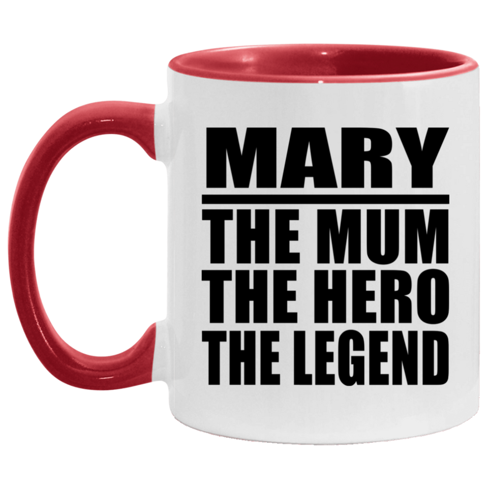 Mary The Mum The Hero The Legend - 11oz Accent Mug Red
