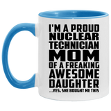 Proud Nuclear Technician Mom Of Awesome Daughter - 11oz Accent Mug Blue