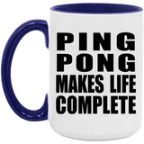 Ping Pong Makes Life Complete - 15oz Accent Mug Purple
