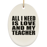 All I Need Is Love And My Teacher - Oval Ornament