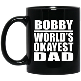 Bobby World's Okayest Dad - 11 Oz Coffee Mug Black