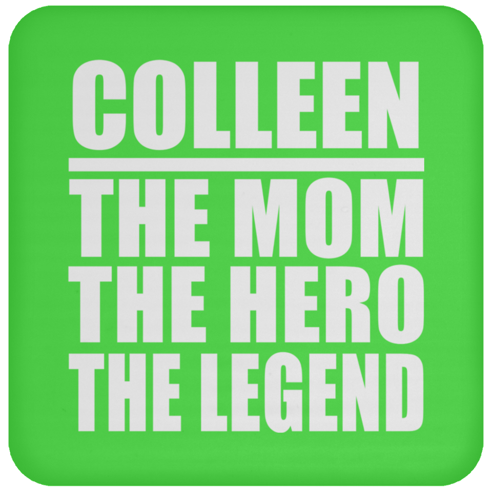 Colleen The Mom The Hero The Legend - Drink Coaster