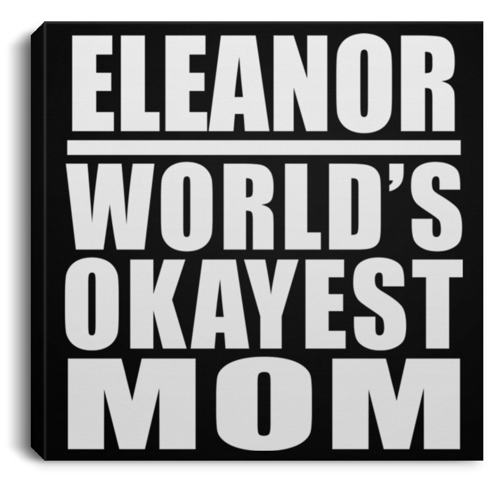 Eleanor World's Okayest Mom - Canvas Square