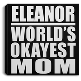 Eleanor World's Okayest Mom - Canvas Square