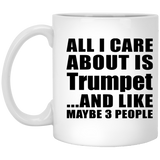 All I Care About Is Trumpet - 11 Oz Coffee Mug