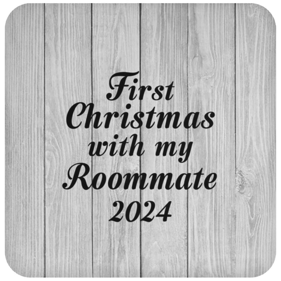 First Christmas With My Roommate 2024 - Drink Coaster F
