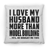 I Love My Husband More Than Model Building - Throw Pillow