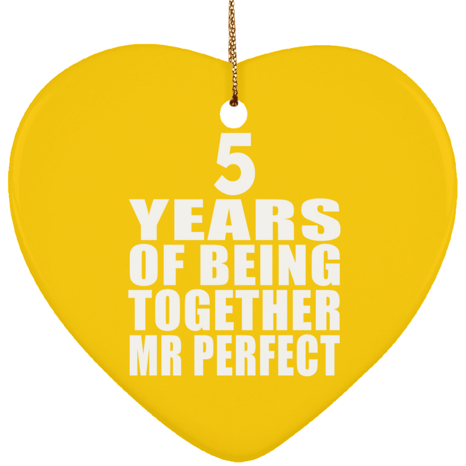 5th Anniversary 5 Years Of Being Mr Perfect - Heart Ornament