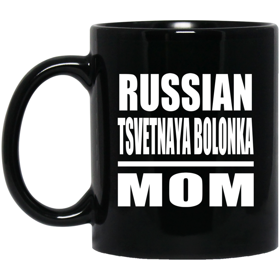 Russian Tsvetnaya Bolonka Mom - 11oz Coffee Mug Black