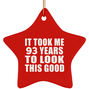 93rd Birthday Took Me 93 Years To Look This Good - Star Ornament