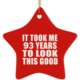 93rd Birthday Took Me 93 Years To Look This Good - Star Ornament