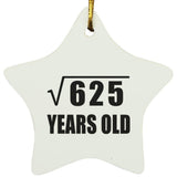 25th Birthday Square Root of 625 Years Old - Star Ornament