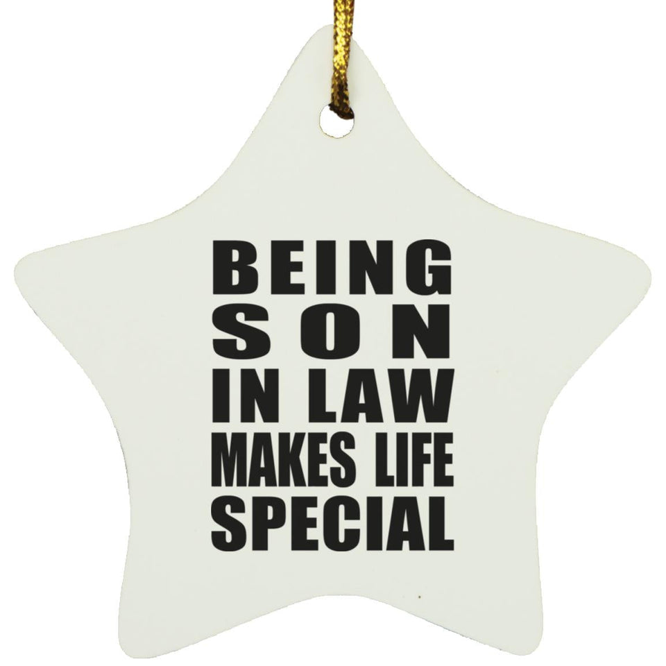 Being Son In Law Makes Life Special - Star Ornament