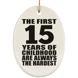 15th Birthday First 15 Years of Childhood Are The Hardest - Oval Ornament