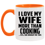 I Love My Wife More Than Cooking - 11oz Accent Mug Orange