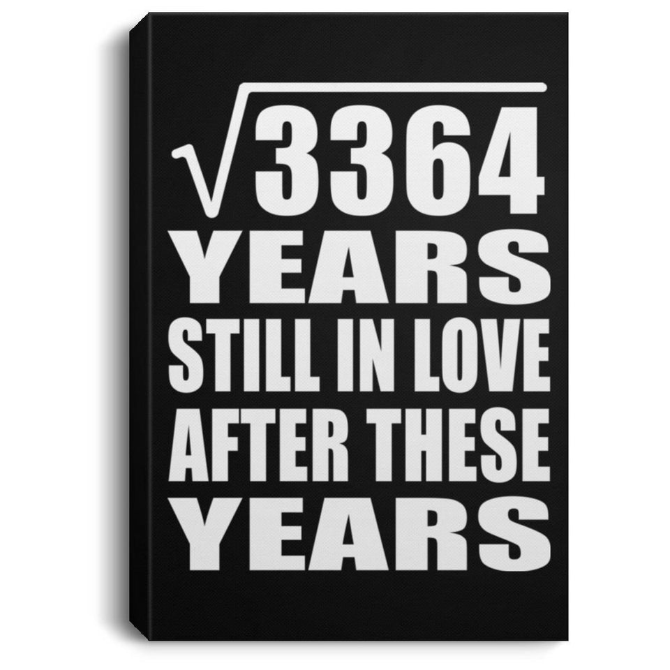 58th Anniversary Square Root of 3364 Years Still In Love - Canvas Portrait